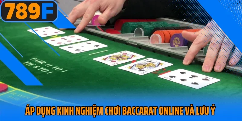 Áp dụng kinh nghiệm chơi baccarat online và lưu ý